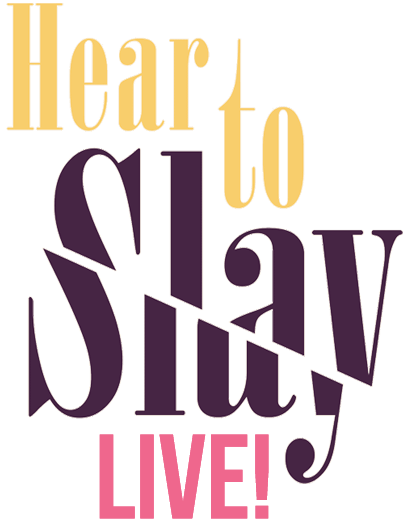 Hear to Slay - LIVE!